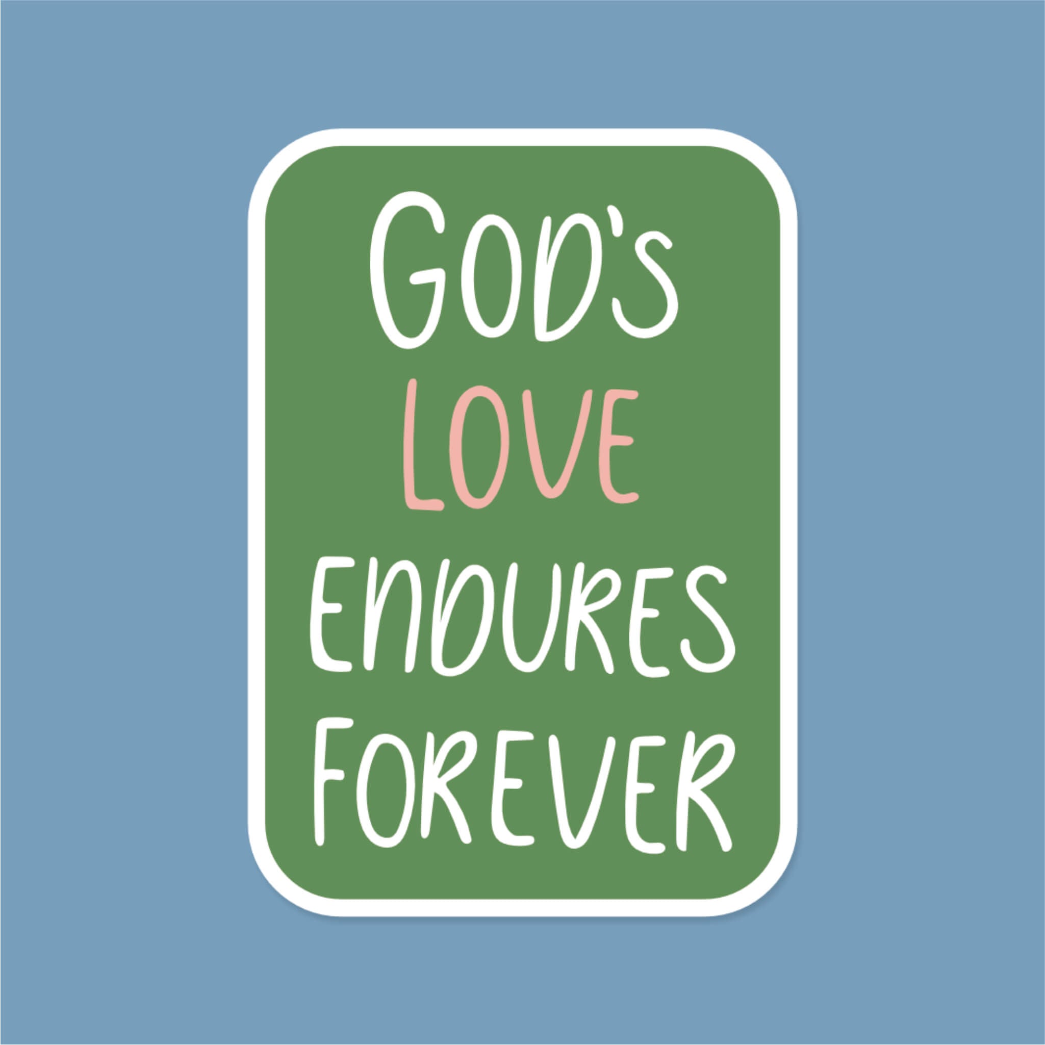 God's Love Endures Forever Christian Sticker