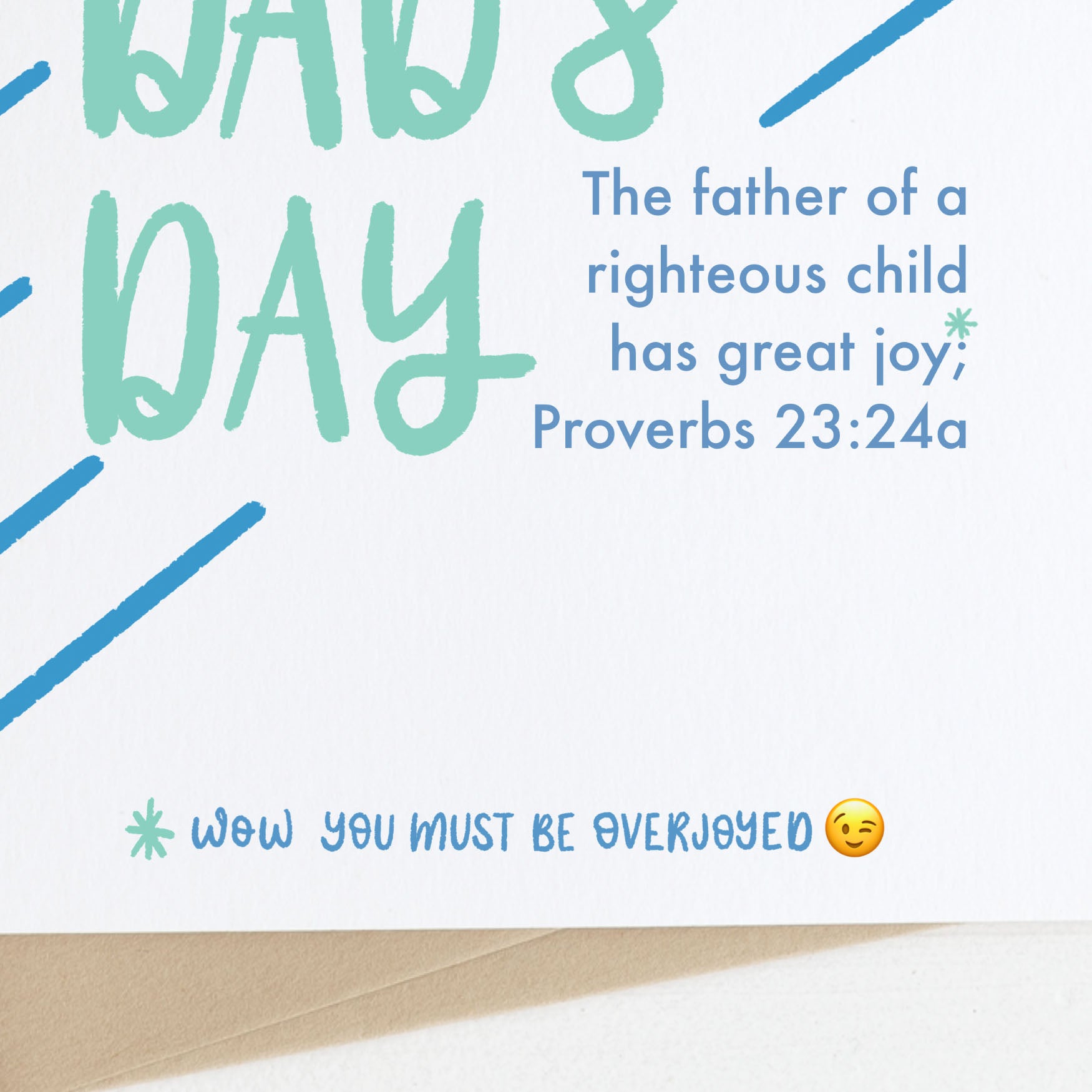 You Must Be Overjoyed Funny Christian Father's Day Card Closeup - Proverbs 23 By The Brook Creations